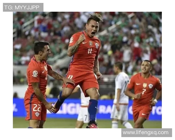 墨西哥与智利足球赛精彩直播全程回顾与分析